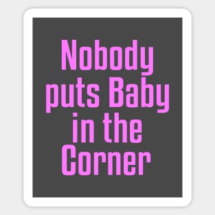 Nobody Puts Baby in the Corner Sticker